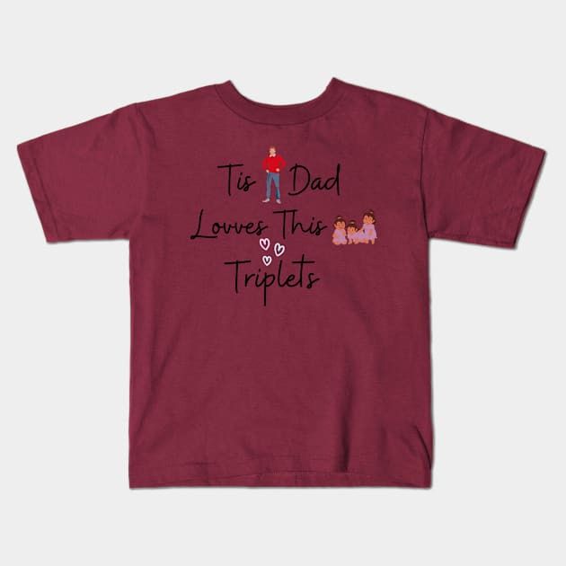 THIS DAD LOVES THIS TRIPLETS Kids T-Shirt by Haddoushop